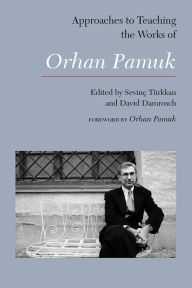 Title: Approaches to Teaching the Works of Orhan Pamuk, Author: Sevinç Türkkan