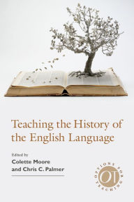 Title: Teaching the History of the English Language, Author: Colette Moore