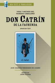 Title: Vida y hechos del famoso caballero don Catrín de la Fachenda: An MLA Text Edition, Author: José Joaquín Fernández de Lizardi