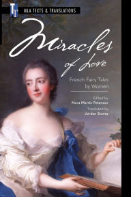 Title: Miracles of Love: French Fairy Tales by Women, Author: Jordan Stump
