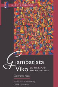 Title: Giambatista Viko; or, The Rape of African Discourse: An MLA Translation, Author: Georges Ngal