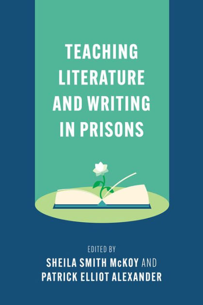 Teaching Literature and Writing in Prisons by Sheila Smith McKoy ...