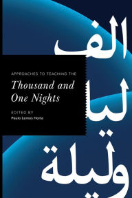 Title: Approaches to Teaching the Thousand and One Nights, Author: Paulo Lemos Horta