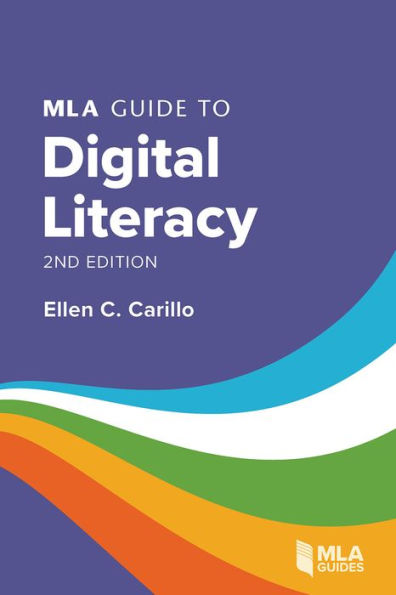 MLA Guide to Digital Literacy, 2nd Edition