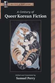 Title: A Century of Queer Korean Fiction, Author: Samuel Perry