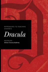 Title: Approaches to Teaching Stoker's Dracula, Author: William Thomas McBride