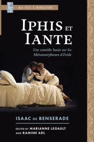 Title: Iphis et Iante: Une com die bas e sur les M tamorphoses d'Ovide, Author: Isaac de Benserade