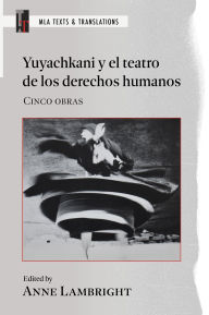 Title: Yuyachkani y el teatro de los derechos humanos: Cinco obras, Author: Anne Lambright