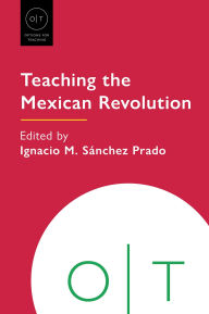 Title: Teaching the Mexican Revolution, Author: Ignacio M Sïnchez Prado