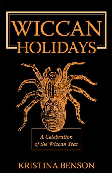 Wiccan Holidays - A Celebration of the Wiccan Year: 365 Days in the Witches Year