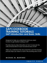 Title: SAP Training Tutorials: SAP Introduction and Basic Skills Handbook: Sapcookbook Training Tutorials SAP Introduction and Basic Skills (Sapcookb, Author: Michael M. Martinez