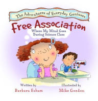 Title: Free Association, Where My Mind Goes During Science Class, Author: Barbara H. Esham