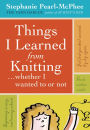 Things I Learned From Knitting: ...whether I wanted to or not