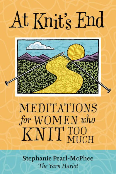 At Knit's End: Meditations for Women Who Knit Too Much