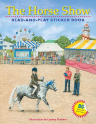 Title: The Horse Show Read-And-Play Sticker Book [With 80 Reuseable Vinyl Stickers], Author: Lindsay Graham