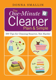 Title: The One-Minute Cleaner Plain & Simple: 500 Tips for Cleaning Smarter, Not Harder, Author: Donna Smallin