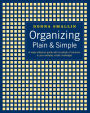 Organizing Plain & Simple: A Ready Reference Guide with Hundreds of Solutions to Your Everyday Clutter Challenges