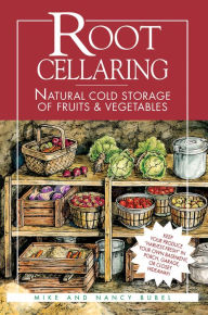 Title: Root Cellaring: Natural Cold Storage of Fruits & Vegetables, Author: Mike Bubel