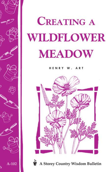 Creating a Wildflower Meadow: Storey's Country Wisdom Bulletin A-102