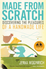 Title: Made from Scratch: Discovering the Pleasures of a Handmade Life, Author: Jenna Woginrich