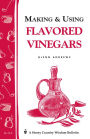 Making & Using Flavored Vinegars: Storey's Country Wisdom Bulletin A-112