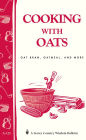 Cooking with Oats: Oat Bran, Oatmeal, and More / Storey Country Wisdom Bulletin A-125