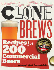 Title: CloneBrews: Recipes for 200 Commercial Beers, Author: Tess Szamatulski
