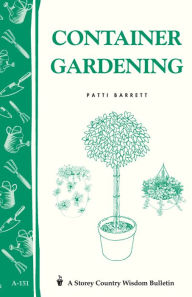 Title: Container Gardening: Storey Country Wisdom Bulletin A-151, Author: Patricia R. Barrett
