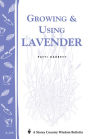 Growing & Using Lavender: Storey's Country Wisdom Bulletin A-155