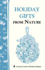 Holiday Gifts from Nature: Storey's Country Wisdom Bulletin A-162