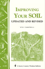 Title: Improving Your Soil: Storey's Country Wisdom Bulletin A-202, Author: Stu Campbell