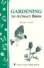 Gardening to Attract Birds: Storey's Country Wisdom Bulletin A-205