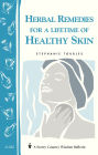 Herbal Remedies for a Lifetime of Healthy Skin: Storey Country Wisdom Bulletin A-222