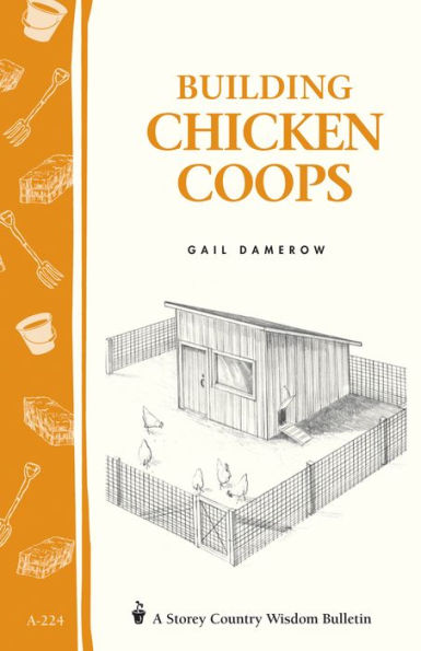 Building Chicken Coops: Storey Country Wisdom Bulletin A-224