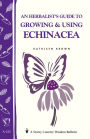 An Herbalist's Guide to Growing & Using Echinacea: A Storey Country Wisdom Bulletin