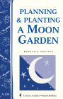 Planning & Planting a Moon Garden: Storey's Country Wisdom Bulletin A-234