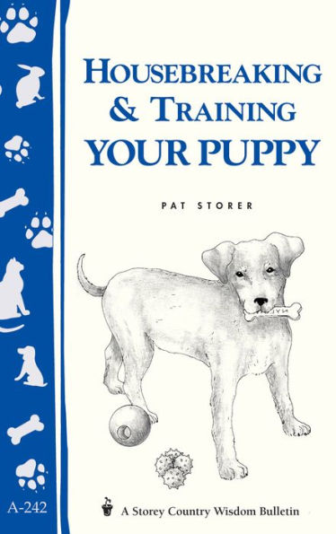 Housebreaking & Training Your Puppy: Storey's Country Wisdom Bulletin A-242