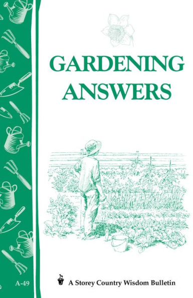 Gardening Answers: Storey's Country Wisdom Bulletin A-49