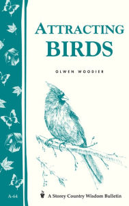Title: Attracting Birds: Storey Country Wisdom Bulletin A-64, Author: Olwen Woodier
