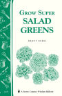 Grow Super Salad Greens: Storey's Country Wisdom Bulletin A-71