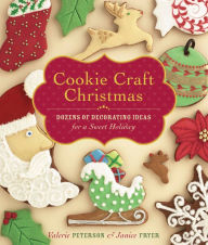 Title: Cookie Craft Christmas: Dozens of Decorating Ideas for a Sweet Holiday, Author: Valerie Peterson