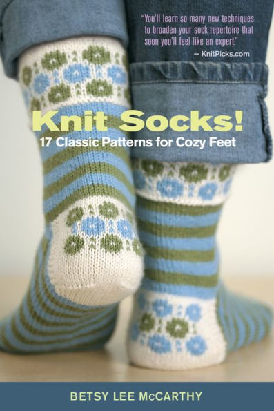 Knit Socks!: 17 Classic Patterns for Cozy Feet