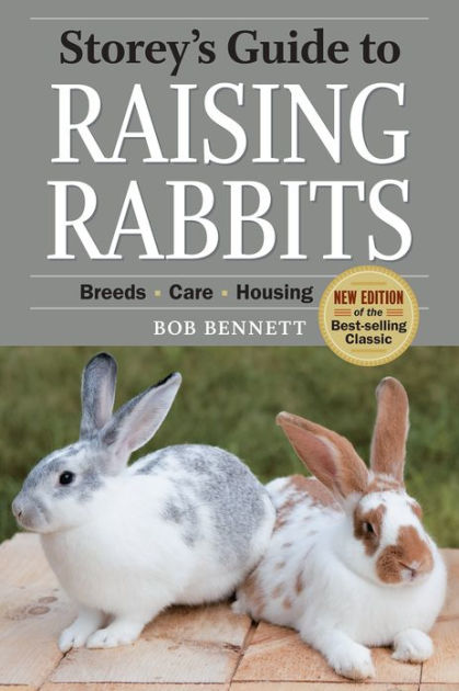 Storey's Guide to Raising Rabbits, 4th Edition: Breeds * Care * Housing ...