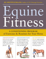 Title: Equine Fitness: A Program of Exercises and Routines for Your Horse, Author: Jec Aristotle Ballou