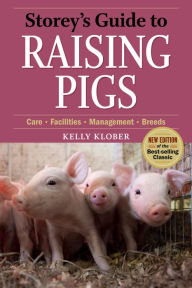 Title: Storey's Guide to Raising Pigs: 3rd Edition, Author: Kelly Klober