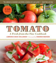 Title: Tomato: A Fresh-from-the-Vine Cookbook, Author: Lawrence Davis-Hollander