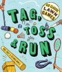 Tag, Toss & Run: 40 Classic Lawn Games