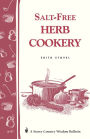 Salt-Free Herb Cookery: Storey's Country Wisdom Bulletin A-97