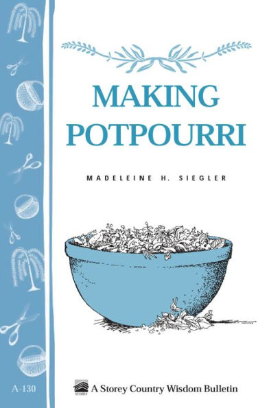 Making Potpourri: Storey's Country Wisdom Bulletin A-130