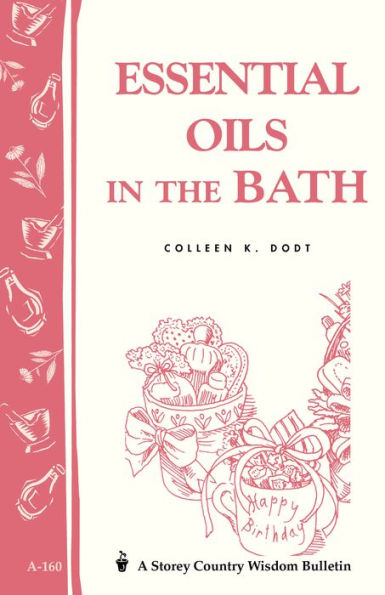 Essential Oils in the Bath: Storey's Country Wisdom Bulletin A-160